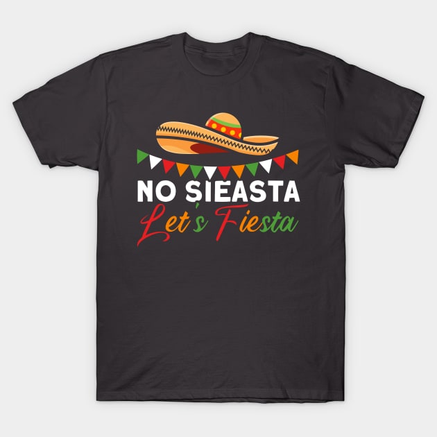 No Sieasta Let's Fiesta Mexican Cinco De Mayo T-Shirt by Toeffishirts